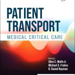 TESTBANK FOR Patient Transport Medical Critical Care, 1st Edition by Air & Transport Nurses Association (ASTNA) Allen Wolfe - QUESTIONS ALL CHAPTERS PDF