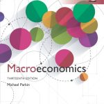 SOLUTION MANUAL FOR Macroeconomics, Global Edition, 13th edition Michael Parkin - ANSWERS ALL CHAPTERS PDF
