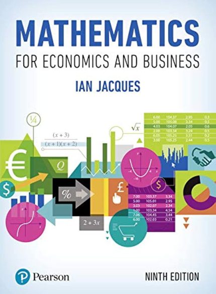 TESTBANK FOR Mathematics for Economics and Business, 9th edition Ian Jacques - ANSWERS ALL CHAPTERS PDF