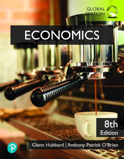 TESTBANK FOR Economics, Global Edition 8th Edition Glenn Hubbard - QUESTIONS ALL CHAPTERS PDF