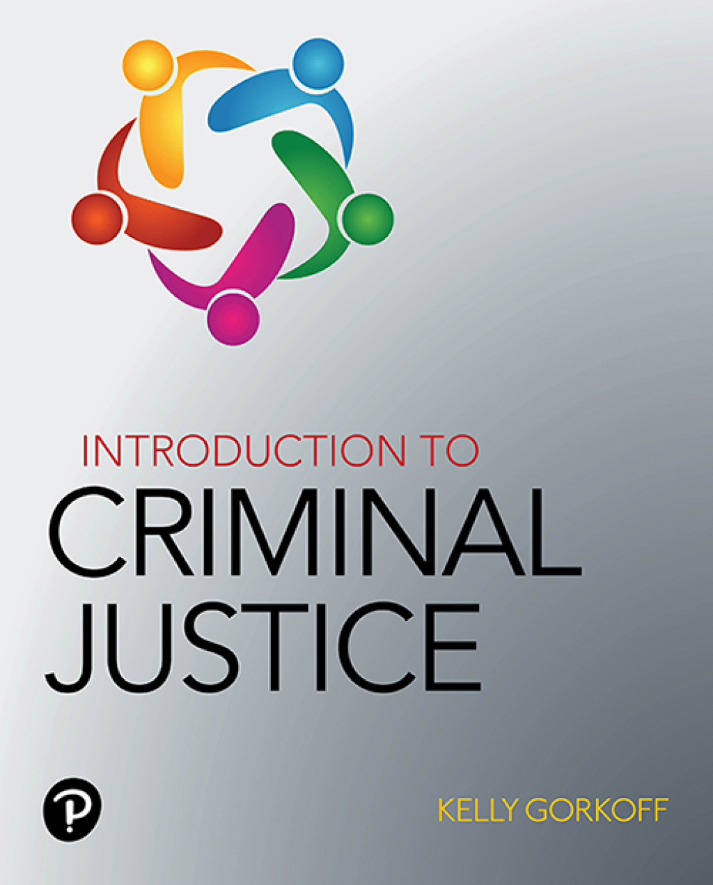 9780135372623.jpg TESTBANK FOR Introduction to Criminal Justice, 1st edition Kelly Gorkoff - QUESTIONS ALL CHAPTERS PDF - Image 1