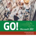 TESTBANK FOR GO! Microsoft 365 PowerPoint 2025, 1st edition Shelley Gaskin - QUESTIONS ALL CHAPTERS PDF