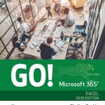 TESTBANK FOR GO! Microsoft 365 Excel 2025, 1st edition Shelley Gaskin - QUESTIONS ALL CHAPTERS PDF