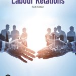 TESTBANK FOR Labour Relations, 6th edition Larry Suffield - QUESTIONS ALL CHAPTERS PDF