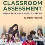 TESTBANK FOR Classroom Assessment What Teachers Need to Know, 10th edition Popham - QUESTIONS ALL CHAPTERS PDF