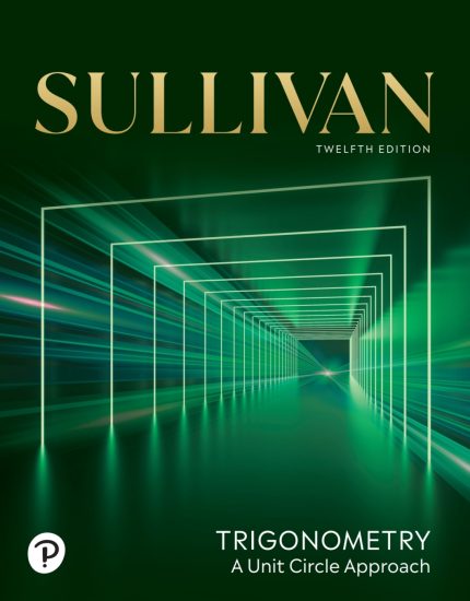 TESTBANK FOR Trigonometry A Unit Circle Approach, 12th edition Sullivan - QUESTIONS ALL CHAPTERS PDF