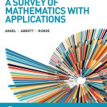 SOLUTION MANUAL FOR Survey of Mathematics with Applications, A, 12th edition Angel - ANSWERS ALL CHAPTERS PDF
