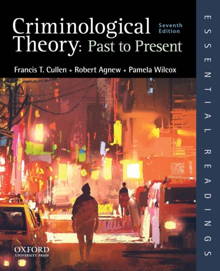 TESTBANK FOR Criminological Theory Past to Present 7e Cullen - QUESTIONS ALL CHAPTERS PDF