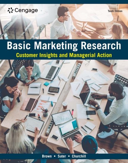 TESTBANK FOR Basic Marketing Research Customer Insights and Managerial Action , 10th Edition Tom J. Brown - QUESTIONS ALL CHAPTERS PDF