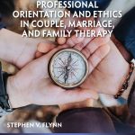 TESTBANK FOR Professional Orientation and Ethics in Couple, Marriage, and Family Therapy Flynn - QUESTIONS ALL CHAPTERS PDF
