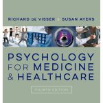 TESTBANK FOR Psychology for Medicine and Healthcare Fourth Edition by Richard de Visser - QUESTIONS ALL CHAPTERS PDF