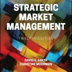 TESTBANK FOR Strategic Market Management, 12th Edition Aaker - QUESTIONS ALL CHAPTERS PDF