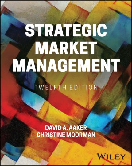 TESTBANK FOR Strategic Market Management, 12th Edition Aaker - QUESTIONS ALL CHAPTERS PDF