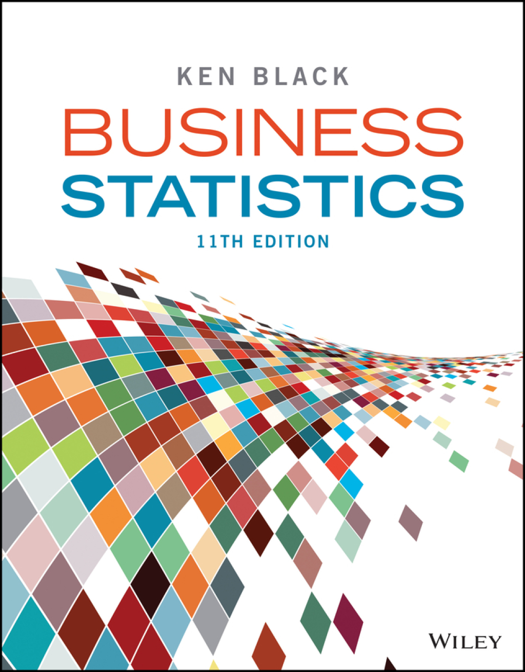 9781119905295.jpg SOLUTION MANUAL FOR Business Statistics, 11e Black - ANSWERS ALL CHAPTERS PDF - Image 1