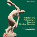 TESTBANK FOR A History and Philosophy of Sport and Physical Education From Ancient Civilizations to the Modern World, 8th Edition By Robert Mechikoff - QUESTIONS ALL CHAPTERS PDF