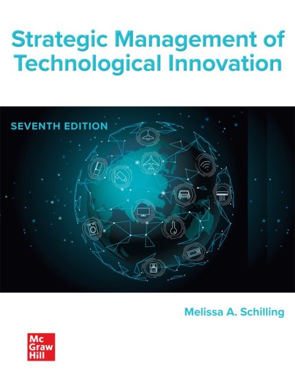 TESTBANK FOR Strategic Management of Technological Innovation, 7th Edition By Melissa Schilling - QUESTIONS ALL CHAPTERS PDF