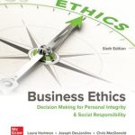 TESTBANK FOR Business Ethics Decision Making for Personal Integrity & Social Responsibility, 6th Edition By Laura Hartman - QUESTIONS ALL CHAPTERS PDF