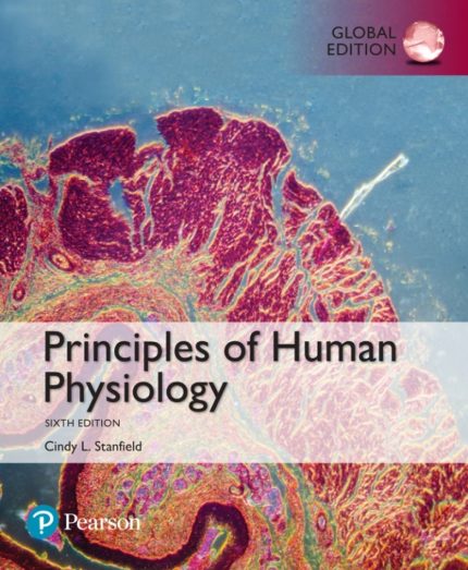 TESTBANK FOR Principles of Human Physiology, Global Edition 6th Edition Cindy L. Stanfield - QUESTIONS ALL CHAPTERS PDF