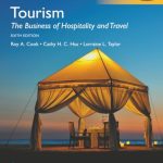 TESTBANK FOR Tourism The Business of Hospitality and Travel, Global Edition, 6th edition Roy A. Cook - QUESTIONS ALL CHAPTERS PDF