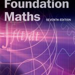 TESTBANK FOR Foundation Maths, 7th edition Anthony Croft - ANSWERS ALL CHAPTERS PDF