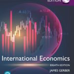 TESTBANK FOR International Economics, Global Edition, 8th edition James Gerber - QUESTIONS ALL CHAPTERS PDF