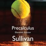 SOLUTION MANUAL FOR Precalculus, Global Edition, 11th edition Michael Sullivan - ANSWERS ALL CHAPTERS PDF