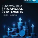 SOLUTION MANUAL FOR Understanding Financial Statements, Global Edition, 12th edition Lyn M. Fraser - ANSWERS ALL CHAPTERS PDF