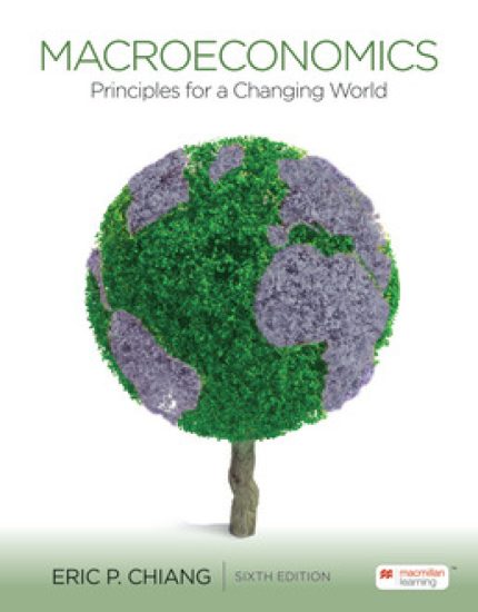 SOLUTION MANUAL FOR Macroeconomics Principles for a Changing World Sixth Edition Eric Chiang - ANSWERS ALL CHAPTERS PDF