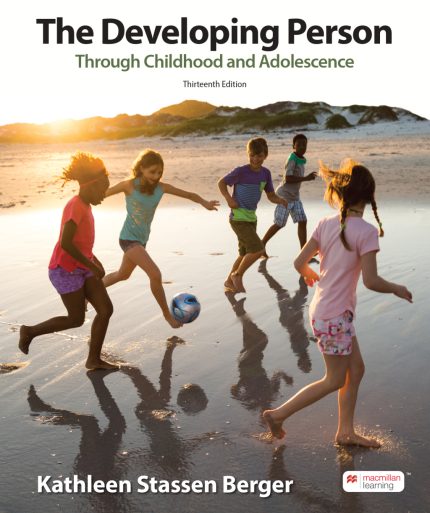 TESTBANK FOR The Developing Person Through Childhood and Adolescence Thirteenth Edition Kathleen Stassen Berger - QUESTIONS ALL CHAPTERS PDF