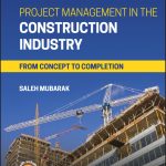 SOLUTION MANUAL FOR Project Management in the Construction Industry From Concept to Completion Saleh A. Mubarak - ANSWERS ALL CHAPTERS PDF