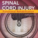 TESTBANK FOR Spinal Cord Injury Functional Rehabilitation 4th Edition Somers - QUESTIONS ALL CHAPTERS PDF