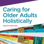 TESTBANK FOR Caring for Older Adults Holistically 8th Edition Dahlkemper - QUESTIONS ALL CHAPTERS PDF