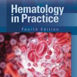 TESTBANK FOR Hematology in Practice 4th Edition Ciesla - QUESTIONS ALL CHAPTERS PDF