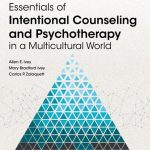 TESTBANK FOR Essentials of Intentional Counseling and Psychotherapy in a Multicultural World, 4th Edition Allen E. Ivey - QUESTIONS ALL CHAPTERS PDF