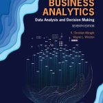 SOLUTION MANUAL FOR Business Analytics Data Analysis & Decision Making, 7th Edition S. Christian Albright - ANSWERS ALL CHAPTERS PDF