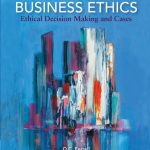 TESTBANK FOR Business Ethics Ethical Decision Making and Cases, 13th Edition O. C. Ferrell - QUESTIONS ALL CHAPTERS PDF