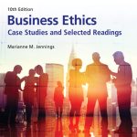 TESTBANK FOR Business Ethics Case Studies and Selected Readings, 10th Edition Marianne M. Jennings - QUESTIONS ALL CHAPTERS PDF