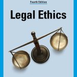 TESTBANK FOR Legal Ethics, 4th Edition Kent Kauffman - QUESTIONS ALL CHAPTERS PDF