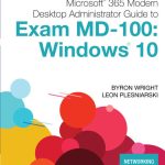 TESTBANK FOR Microsoft 365 Modern Desktop Administrator Guide to Exam MD-100 Windows 10, 1st Edition Byron Wright - QUESTIONS ALL CHAPTERS PDF
