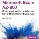TESTBANK FOR Microsoft Exam AZ-800 Guide to Administering Windows Server Hybrid Core Infrastructure, 1st Edition Greg Tomsho - QUESTIONS ALL CHAPTERS PDF