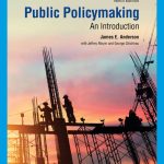 TESTBANK FOR Public Policymaking, 9th Edition James E. Anderson - QUESTIONS ALL CHAPTERS PDF