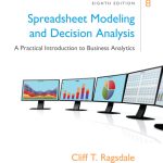 SOLUTION MANUAL FOR Spreadsheet Modeling & Decision Analysis A Practical Introduction to Business Analytics, 8th Edition Cliff Ragsdale - ANSWERS ALL CHAPTERS PDF