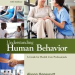 TESTBANK FOR Understanding Human Behavior A Guide for Health Care Professionals, 10th Edition Alyson Honeycutt - QUESTIONS ALL CHAPTERS PDF