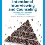 TESTBANK FOR Intentional Interviewing and Counseling Facilitating Client Development in a Multicultural Society, 10th Edition Allen E. Ivey - QUESTIONS ALL CHAPTERS PDF