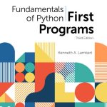 SOLUTION MANUAL FOR Fundamentals of Python First Programs, 3rd Edition Kenneth A. Lambert  - QUESTIONS ALL CHAPTERS PDF