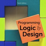 SOLUTION MANUAL FOR Programming Logic and Design, 10th Edition Joyce Farrell - ANSWERS ALL CHAPTERS PDF